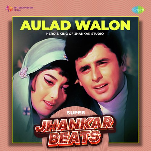 Aulad Walon - Super Jhankar Beats