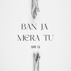 BAN JA MERA TU