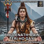 BHOLENATH MAIN TERI HO GAYI