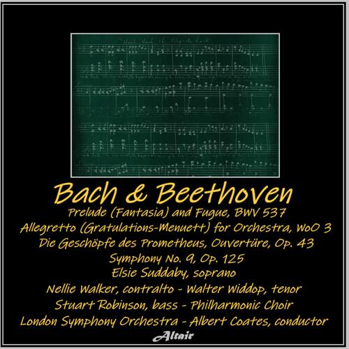 Bach & Beethoven: Prelude (Fantasia) and Fugue, Bwv 537 - Allegretto [Gratulations-Menuett] for Orchestra, WoO 3 - Die Geschöpfe des Prometheus, Ouvertüre, OP. 43 - Symphony NO. 9, OP. 125