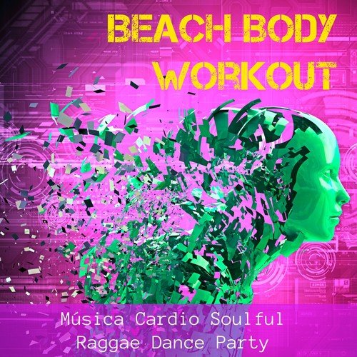 Beach Body Workout - Música Cardio Soulful Raggae Dance Party para Correr Treino Fitness con Sons Tropical House Oriental Lounge Electro Chillout
