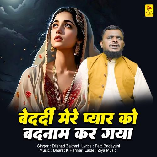 Bedardi Mere Pyar Ko Badnam Kar Gaya