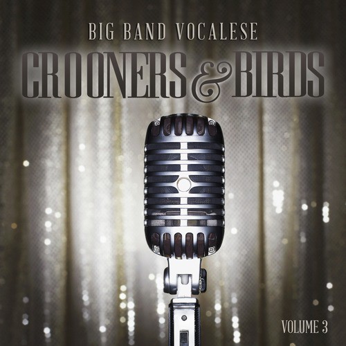 Big Band Music Vocalese: Crooners and Birds, Vol. 3