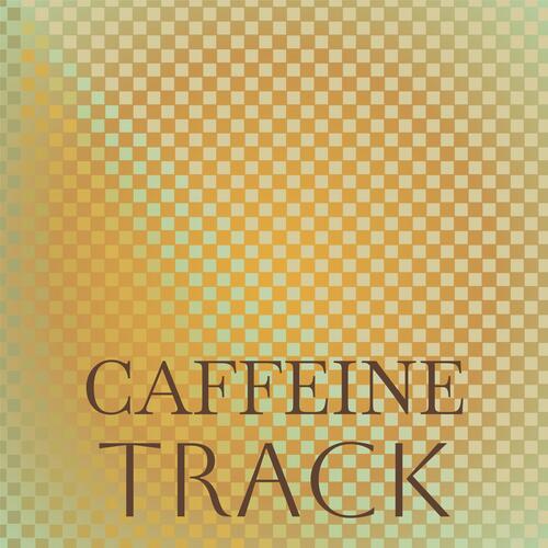 Caffeine Track