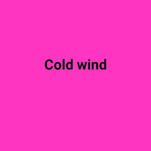 Cold wind