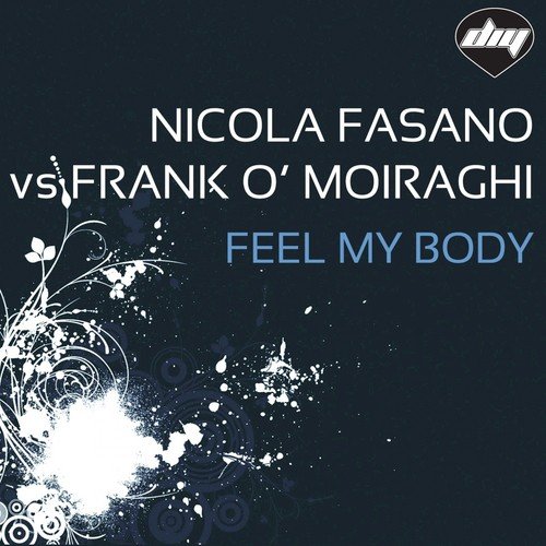 Feel My Body (Chriss Ortega Mix) (Nicola Fasano Vs Frank O' Moiraghi)