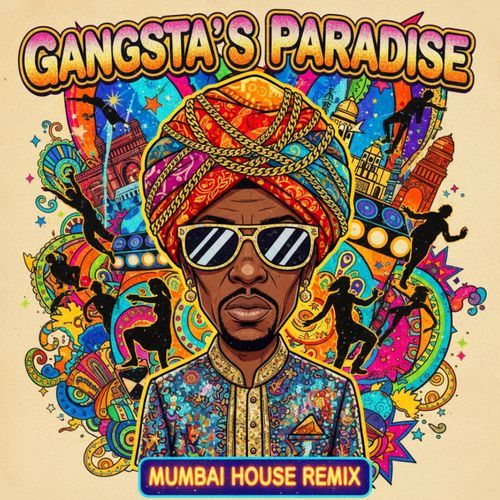 Gangsta's Paradise (Mumbai House Remix Extended)