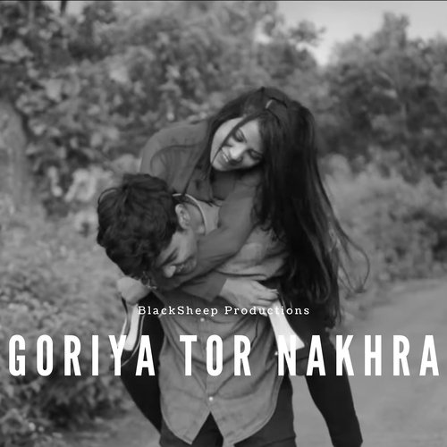 Goriya Tor Nakhra