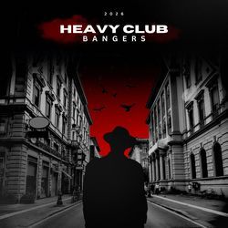 Heavy Club Bangers 2026