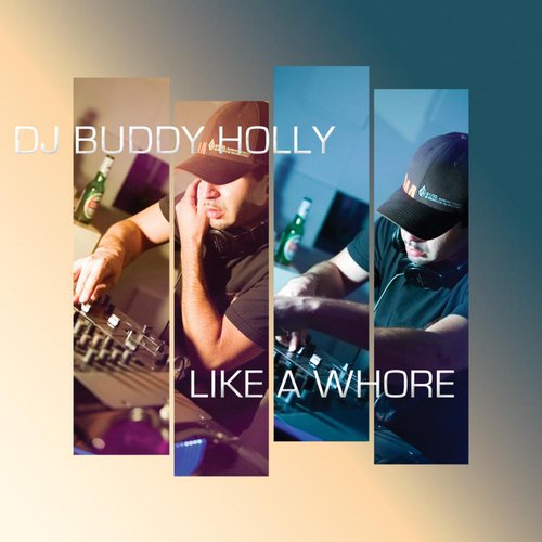Like a Whore (DJ Buddy Holly Remix)