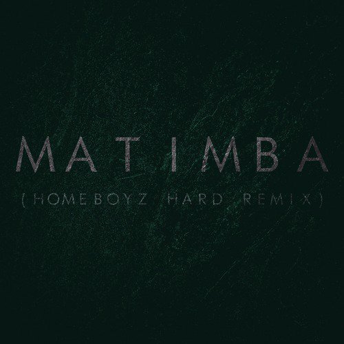Matimba (HomeBoyz Hard Remix)
