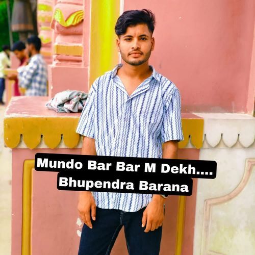 Mundo Bar Bar M Dekh