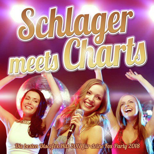 Schlager meets Charts- Die besten Discofox Hits 2017 für deine Fox Party 2018