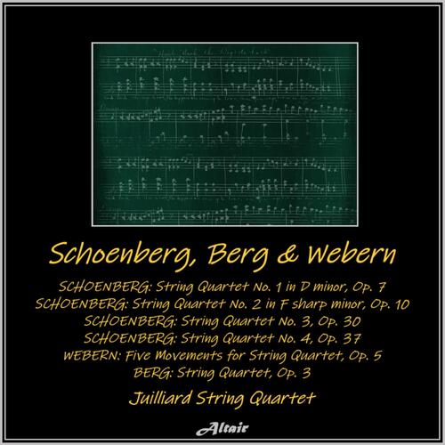 Schoenberg: String Quartet NO.1 in D Minor OP. 7 - String Quartet NO. 2 in F Sharp Minor OP. 10 - String Quartet NO. 3, OP. 30 - String Quartet NO. 4, OP. 37 - Webern: Five Movements for String Quartet, OP. 5 - Berg: String Quartet, OP. 3 (Live)