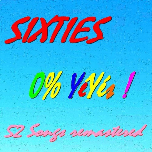 Sixties : 0% Yéyés ! (52 songs remastered)