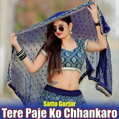 Tere Paje Ko Chhankaro