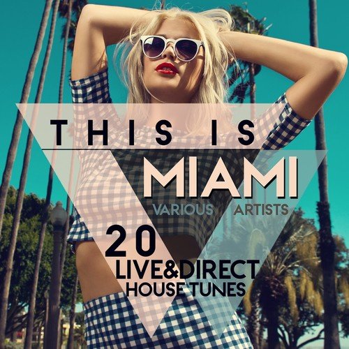 This Is Miami (20 Live & Direct House Tunes)