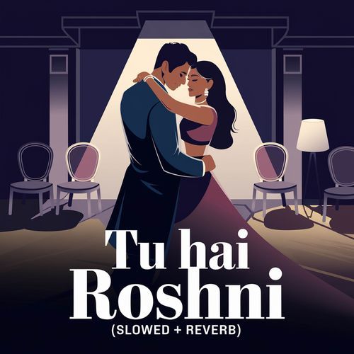 Tu Hai Roshni (Slowed + Reverb)