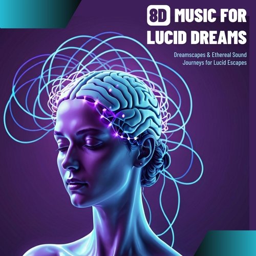 8D Music for Lucid Dreams - Dreamscapes & Ethereal Sound Journeys for Lucid Escapes