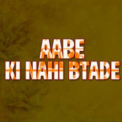 Aabe Ki Nahi Btade-JkUsYxVFUQU