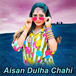 Aisan Dulha Chahi-AisKeCVTVUc