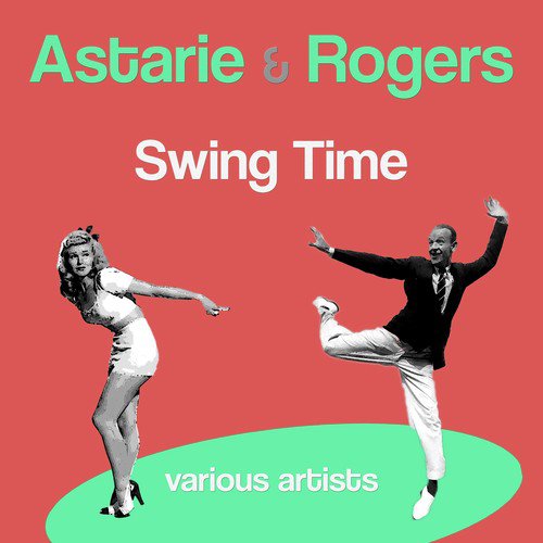 Astarie & Rogers: Swing Time