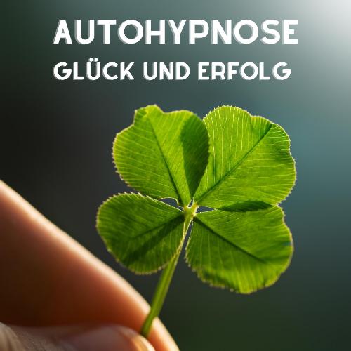Autohypnose (Glück und Erfolg)