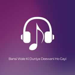 Bansi Wale Ki Duniya Deewani Ho Gayi-G14OAgZIW3I