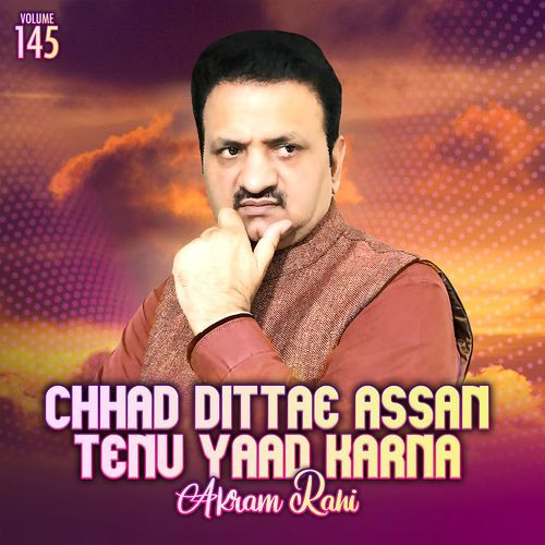 Chhad Dittae Assan Tenu Yaad Karna, Vol. 145