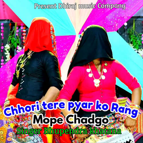 Chhori Tero Pyar Ko Rang Mope Chadgo