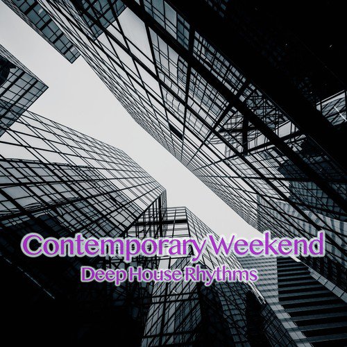 Contemporary Weekend (Deep House Rhythms)