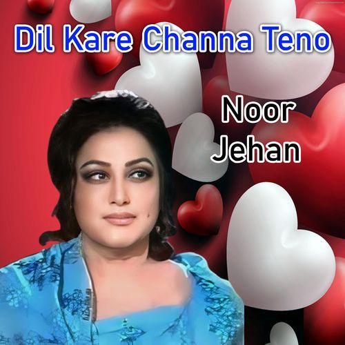 Dil Kare Channa Teno