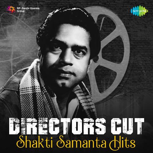 Directors Cut - Shakti Samanta Hits