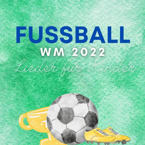 Fußball WM 2022 - Lieder für Kinder