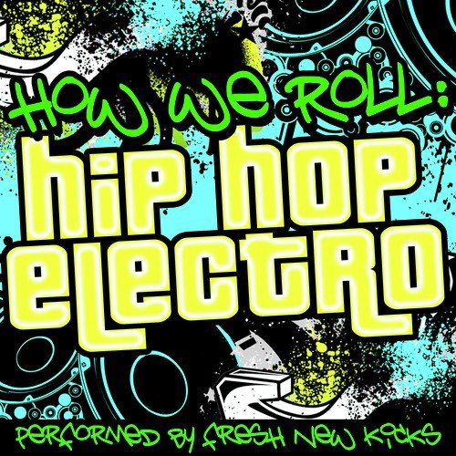 How We Roll: Electro Hip Hop