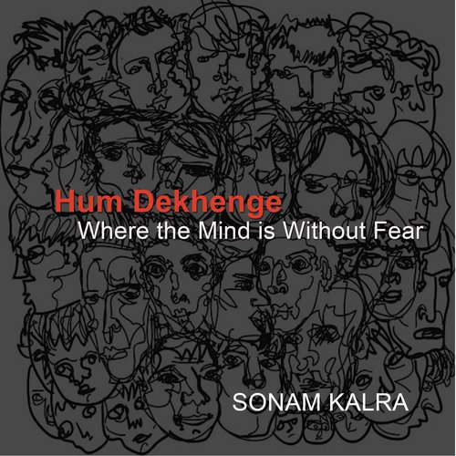 Hum Dekhenge - Where the Mind is Without Fear