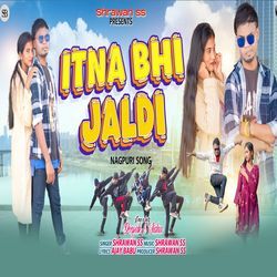 Itna Bhi Jaldi (Nagpuri)-JwsyfRoBVgo