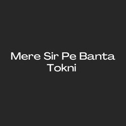 Mere Sir Pe Banta Tokni-JA0DdA5URFs