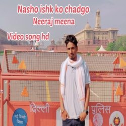 Nasho ishk ko chadgo (Rajasthani)