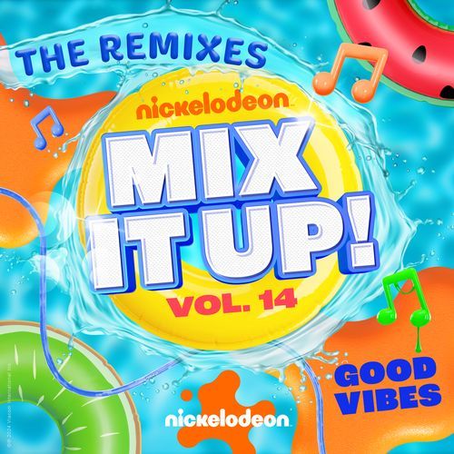 Nickelodeon Mix It Up! Vol. 14 - Good Vibes (The Remixes)_poster_image