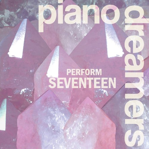 Piano Dreamers Perform SEVENTEEN (Instrumental)_poster_image