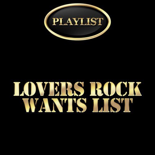 Playlist Lovers Rock Wants List