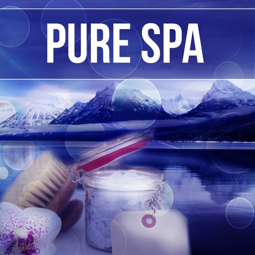 Pure Spa - Wellness Music Spa, Music and Pure Nature Sounds for Stress Relief, Time to Chill Out, Slow Music for Yoga, Relaxing and Meditation