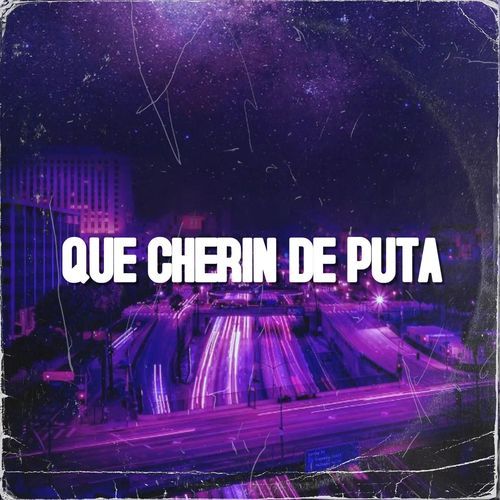 QUE CHERIN DE PUTA_poster_image