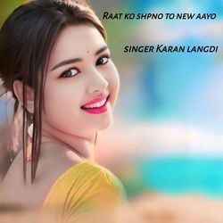 Raat ko shpno to new aayo