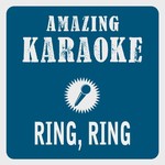 Ring, Ring (Karaoke Version) (Originally Performed By Abba)