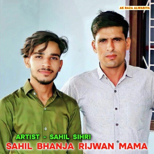 SAHIL BHANJA RIJWAN MAMA