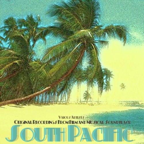 South Pacific (Original Broadway and Film Musical Recordings)