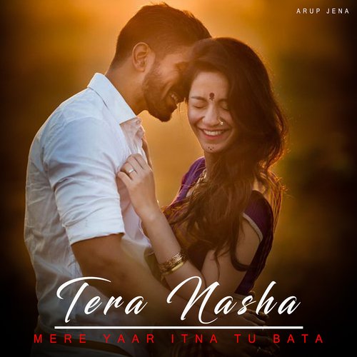 Tera Nasha- Mere Yaar Itna Tu Bata