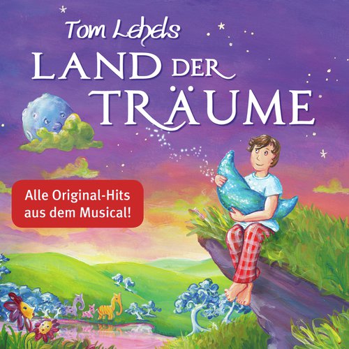 Tom Lehels Land der Träume (Alle Original-Hits aus dem Musical!)_poster_image